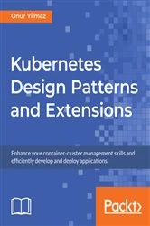 Book cover of Kubernetes Design Patterns and Extensions by Onur Yilmaz