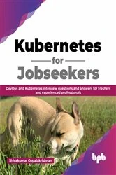 Book cover of Kubernetes for Jobseekers by Shivakumar Gopalakrishnan
