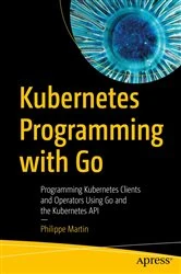 Book cover of Kubernetes Programming with Go by Philippe Martin