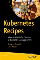 Book cover of Kubernetes Recipes by Grzegorz Stencel