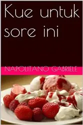 Book cover of Kue untuk sore ini by Gabriele Napolitano