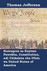 Book cover of Kulengeza za Kuyima Pawokha, Constitution, ndi Chikalata cha Ufulu wa United States of America by Thomas Jefferson