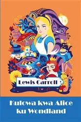 Book cover of Kulowa kwa Alice ku Wondland by Lewis Carroll