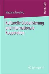 Book cover of Kulturelle Globalisierung und internationale Kooperation by Matthias Gronholz