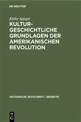 Book cover of Kulturgeschichtliche Grundlagen der Amerikanischen Revolution by Käthe Spiegel