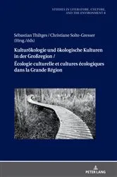 Book cover of Kulturoekologie und oekologische Kulturen in der Großregion / Écologie culturelle et cultures écologiques dans la Grande Région by Gabriele Dürbeck