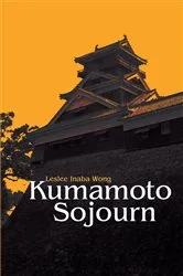 Book cover of Kumamoto Sojourn by Leslee Inaba Wong