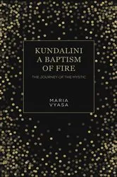 Book cover of Kundalini – A Baptism of Fire by Maria Vyasa