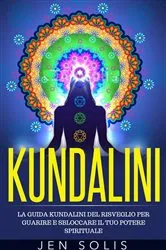 Book cover of Kundalini: La Guida Kundalini del Risveglio per Guarire e Sbloccare il Tuo Potere Spirituale by Unknown