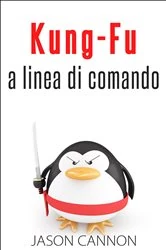 Book cover of Kung-Fu A Linea Di Comando by Jason Cannon