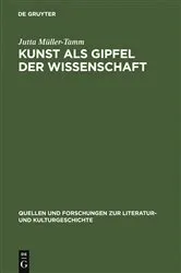 Book cover of Kunst als Gipfel der Wissenschaft by Jutta Müller-Tamm
