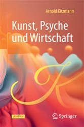 Book cover of Kunst, Psyche und Wirtschaft by Arnold Kitzmann