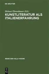 Book cover of Kunstliteratur als Italienerfahrung by Helmut Pfotenhauer