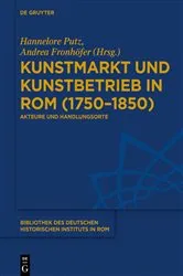 Book cover of Kunstmarkt und Kunstbetrieb in Rom (1750–1850) by Hannelore Putz