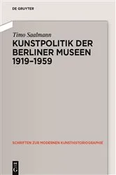 Book cover of Kunstpolitik der Berliner Museen 1919-1959 by Timo Saalmann