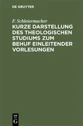 Book cover of Kurze Darstellung des theologischen Studiums zum Behuf einleitender Vorlesungen (2nd ed.) by F. Schleiermacher