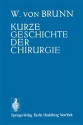 Book cover of Kurze Geschichte der Chirurgie by Walter v. Brunn