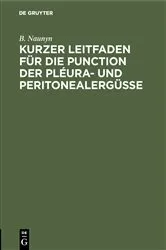 Book cover of Kurzer Leitfaden für die Punction der Pléura- und Peritonealergüsse by B. Naunyn