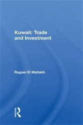 Book cover of Kuwait: Trade And Investment by Ragaei El Mallakh