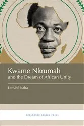 Book cover of Kwame Nkrumah and the Dream of African Unity by Lansiné Kaba