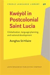 Book cover of Kwéyòl in Postcolonial Saint Lucia by Aonghas St-Hilaire