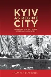 Book cover of Kyiv as Regime City by Martin J. Blackwell