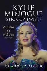 Book cover of Kylie Minogue: Album by Album by Clary Saddler
