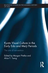 Book cover of Kyoto Visual Culture in the Early Edo and Meiji Periods by Morgan Pitelka