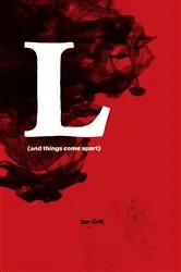 Book cover of L (and things come apart) by Ian Orti