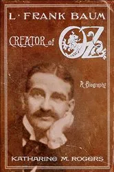 Book cover of L. Frank Baum: Creator of Oz by Katharine M. Rogers