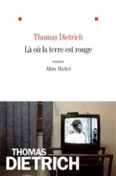 Book cover of Là où la terre est rouge by Thomas Dietrich