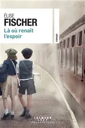 Book cover of Là où renait l'espoir by Elise Fischer