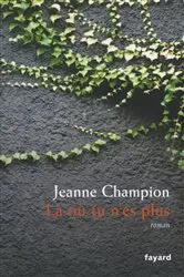 Book cover of Là où tu n'es plus by Jeanne Champion
