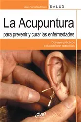 Book cover of La acupuntura para prevenir y curar las enfermedades by Jean-Pierre Kauffmann