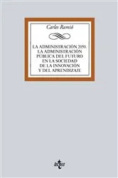 Book cover of La Administración pública del futuro (Horizonte 2050). Instituciones, política, mercado y sociedad de la innovación by Carles Ramió Matas