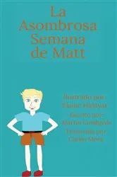 Book cover of La Asombrosa Semana de Matt by Martin Lundqvist