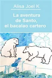 Book cover of La aventura de Santo, el bacalao cartero by Alisa Joel K