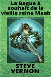 Book cover of La Bague à souhait de la vieille reine Maab by Steve Vernon