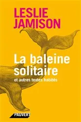 Book cover of La baleine solitaire by Leslie Jamison