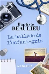 Book cover of La ballade de l'enfant-gris by Baptiste Beaulieu