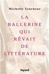 Book cover of La ballerine qui rêvait de littérature by Michelle Tourneur