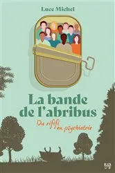 Book cover of La bande de l'abribus - tome 1 - Du rififi en psychiatrie by Luce Michel