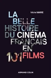 Book cover of La belle histoire du cinéma français en 101 films by Michel Marie