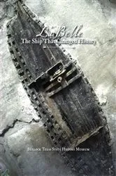Book cover of La Belle, the Ship That Changed History by James E. Bruseth