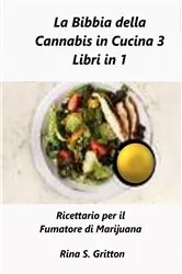 Book cover of La Bibbia della Cannabis in Cucina 3 Libri in 1 by Rina S. Gritton