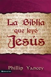 Book cover of La Biblia que leyó Jesús by Philip Yancey