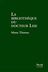 Book cover of LA BIBLIOTHEQUE DU DOCTEUR LISE by Mona Thomas