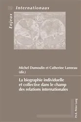 Book cover of La biographie individuelle et collective dans le champ des relations internationales by Eric Bussière