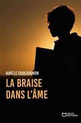 Book cover of La Braise dans l'âme by Aurèle Coulougnon