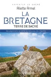 Book cover of La Bretagne, terre de sacré by Aliette Armel